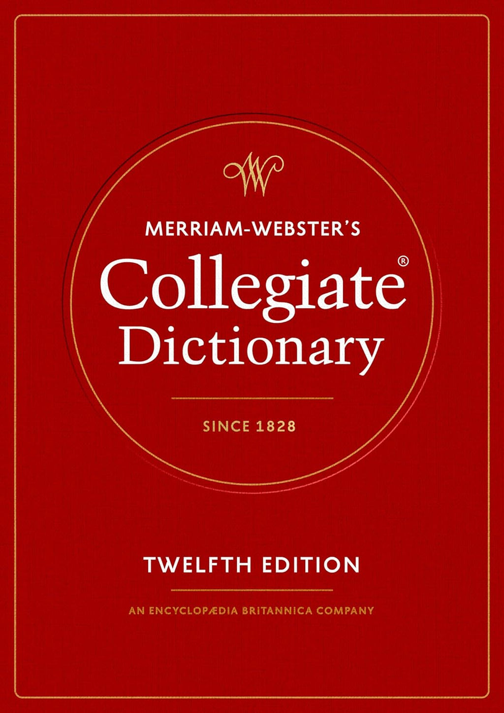 Merriam-Webster's Collegiate Dictionary, 12th Edition by Merriam-Webster