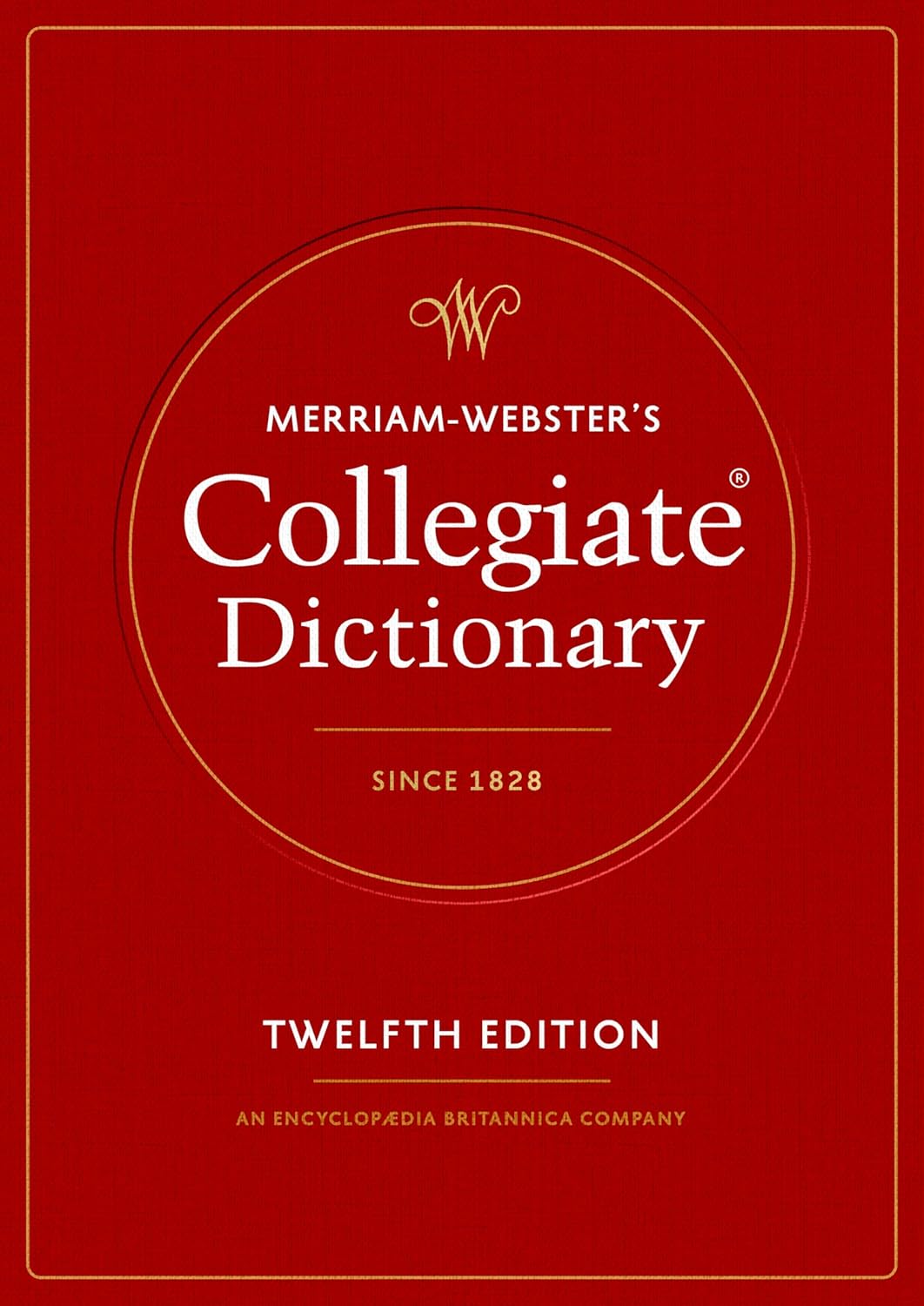 Merriam-Webster's Collegiate Dictionary, 12th Edition by Merriam-Webster