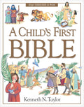 A Child's First Bible by Kenneth N. Taylor