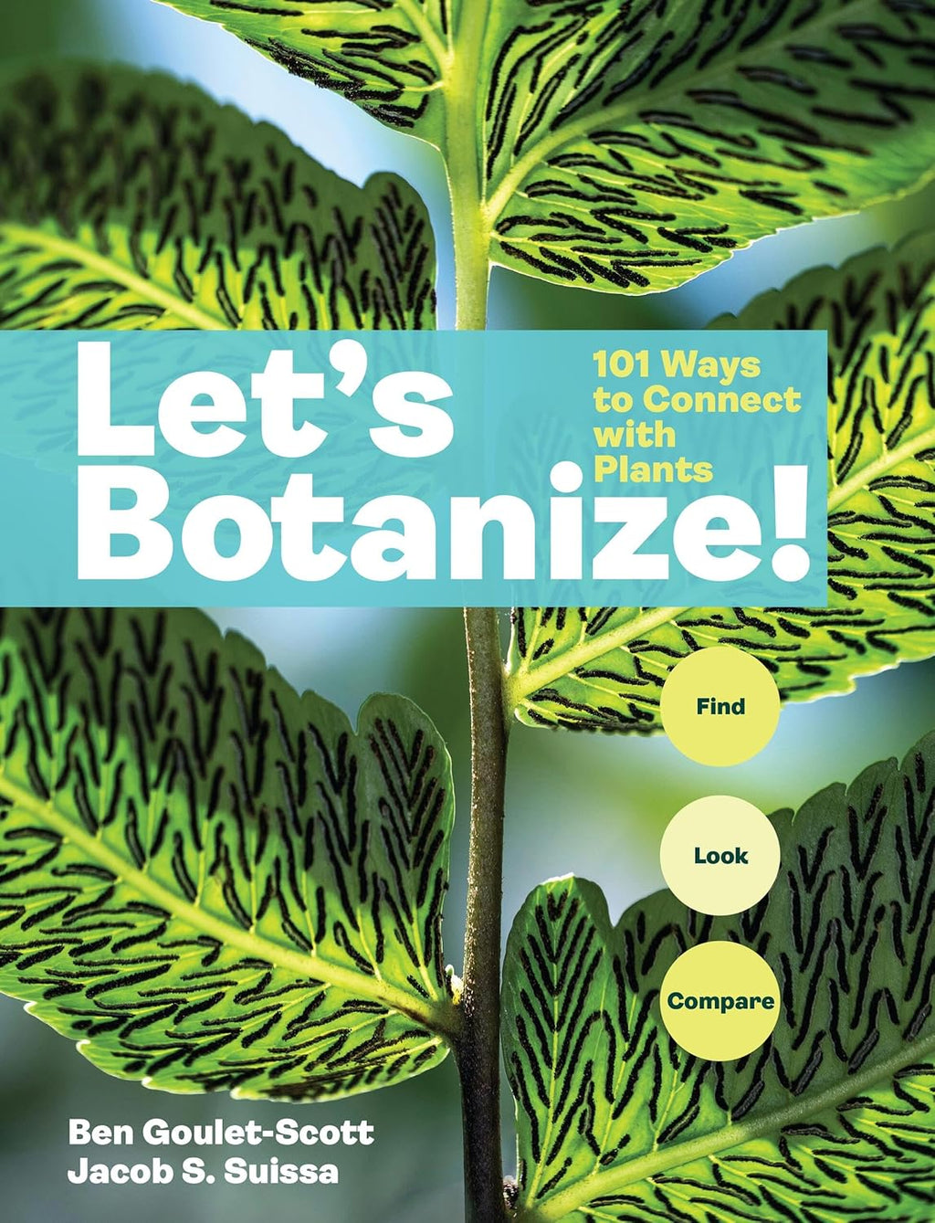 Let's Botanize: 101 Ways to Connect with Plants by Ben Goulet-Scott