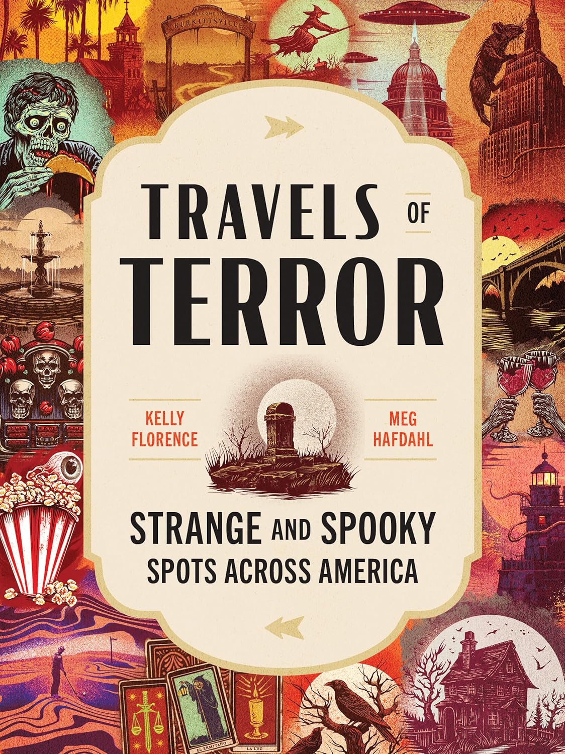 Travels of Terror: Strange and Spooky Spots Across America (US Travel Guide, Gift for Fans of True Crime, Horror, and the Paranormal) by Kelly Florence