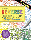 The Reverse Coloring Book™: Through the Seasons: The Book Has the Colors, You Make the Lines by Kendra Norton