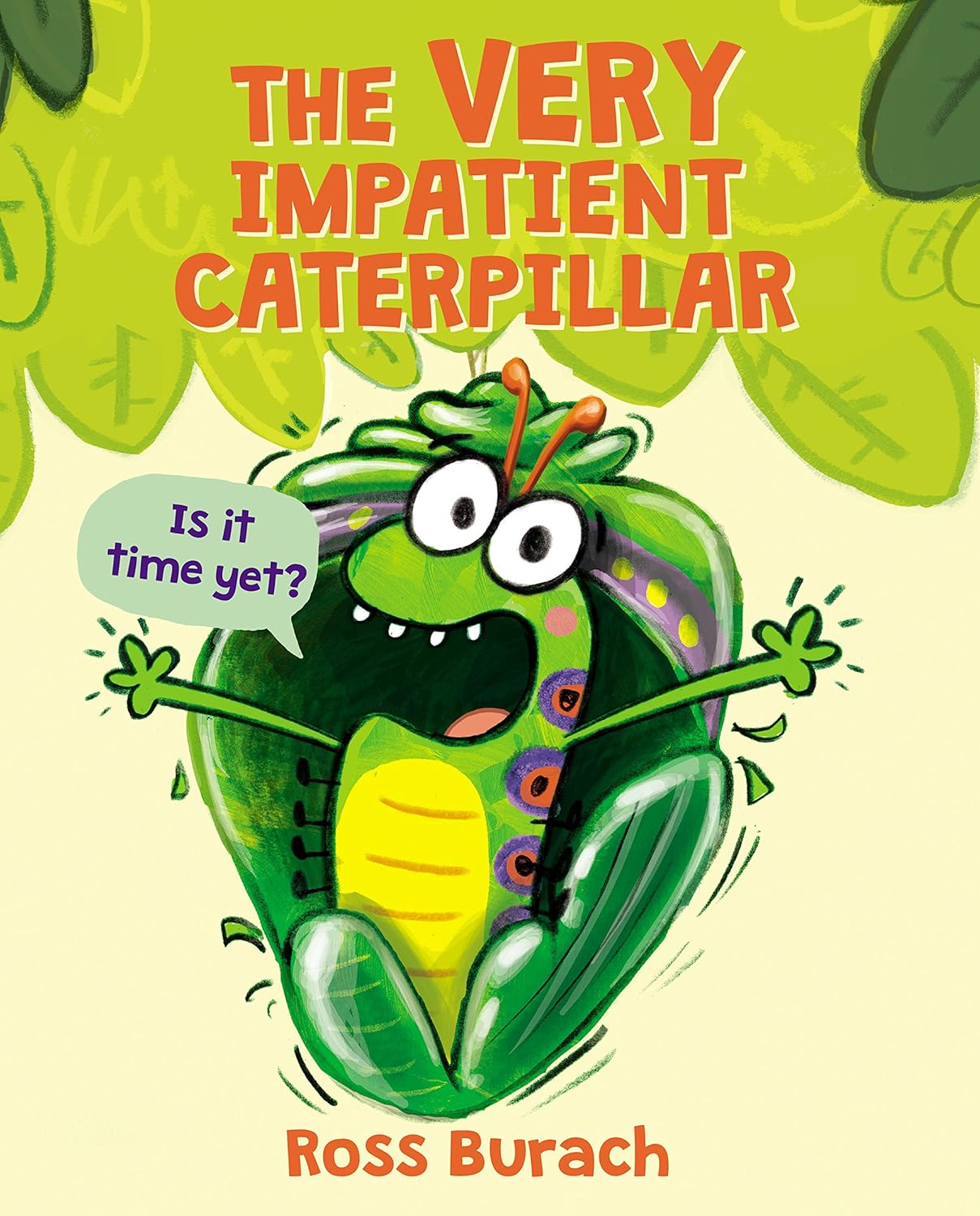 The Very Impatient Caterpillar (A Very Impatient Caterpillar Book) by Ross Burach