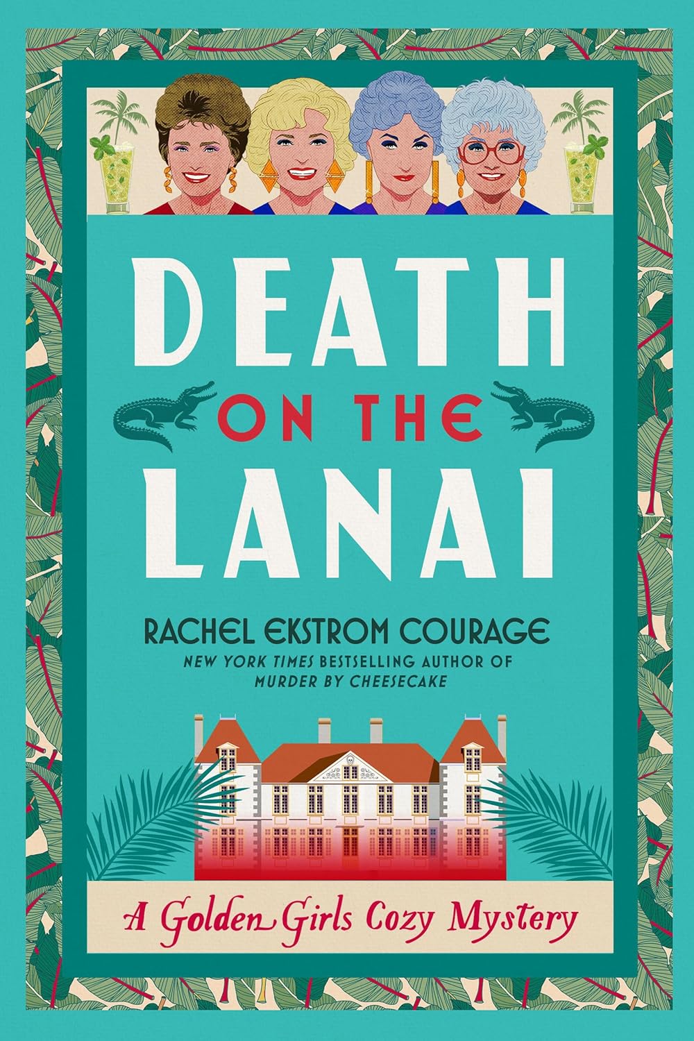 Death on the Lanai: A Golden Girls Cozy Mystery (Golden Girls Cozy Mystery Series) by Rachel Ekstrom Courage