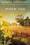 When the Jessamine Grows: A Captivating Historical Novel Perfect for Book Clubs by Donna Everhart