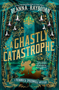 A Ghastly Catastrophe (A Veronica Speedwell Mystery) by Deanna Raybourn