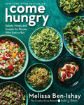 Come Hungry: Veggie-Packed Recipes for Fresh, Flavorful Meals from the Viral Green Goddess Salad Creator by Melissa Ben-Ishay