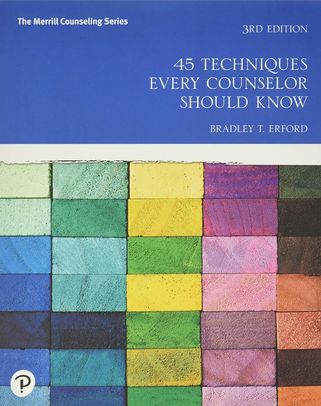 45 Techniques Every Counselor Should Know (Merrill Counseling) by Bradley Erford