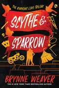 Scythe & Sparrow: The Ruinous Love Trilogy by Brynne Weaver