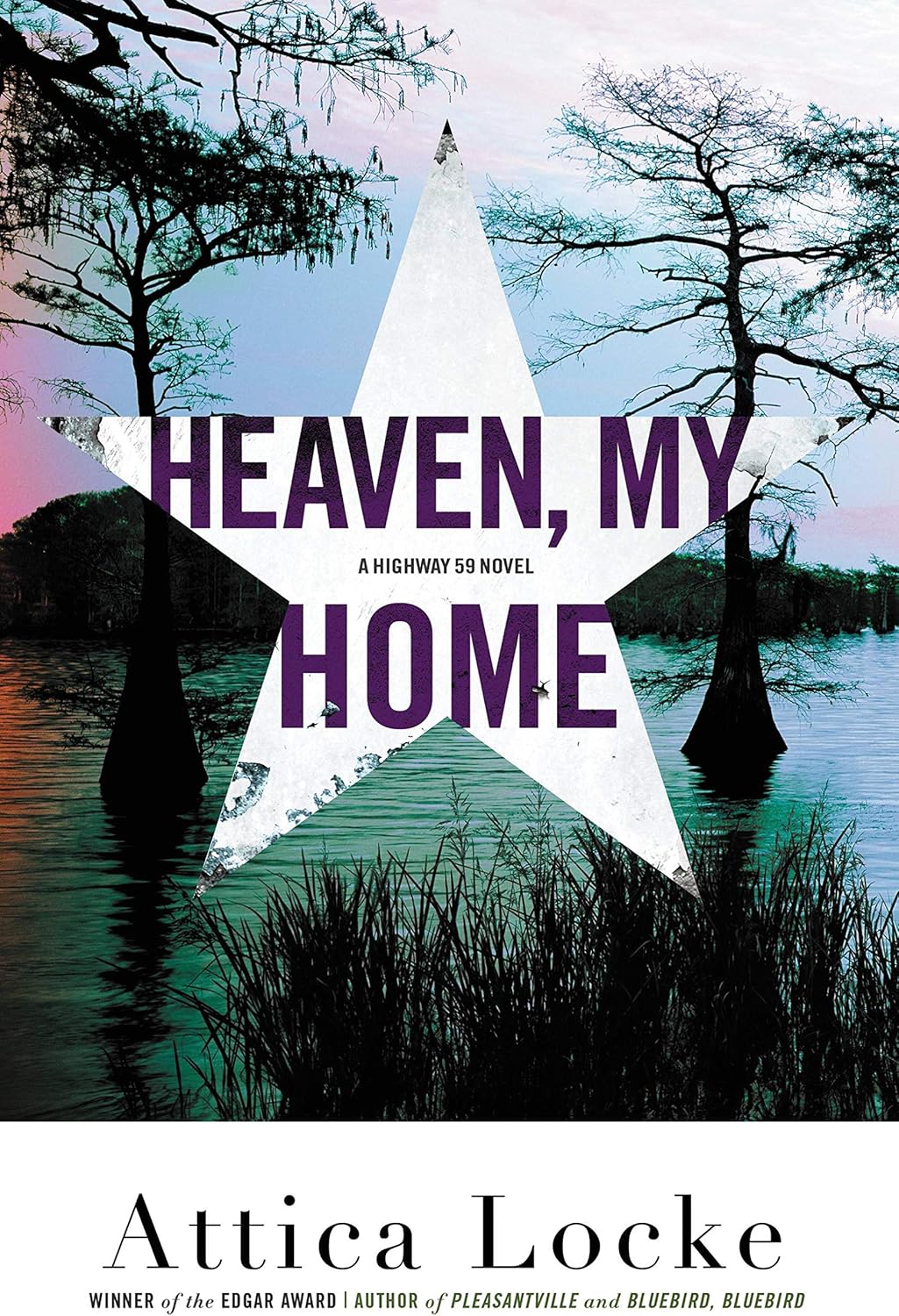Heaven, My Home (A Highway 59 Novel, 2) by Attica Locke