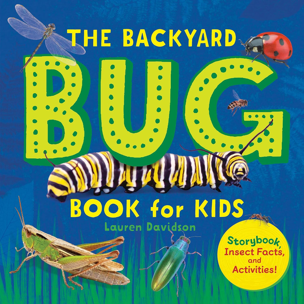 The Backyard Bug Book for Kids: Storybook, Insect Facts, and Activities (Little Scientists Learn) by Lauren Davidson