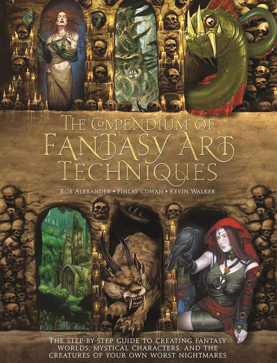 The Compendium of Fantasy Art Techniques: The Step-by-Step Guide to Creating Fantasy Worlds, Mystical Characters, and the Creatures of Your Own Worst Nightmares by Rob Alexander