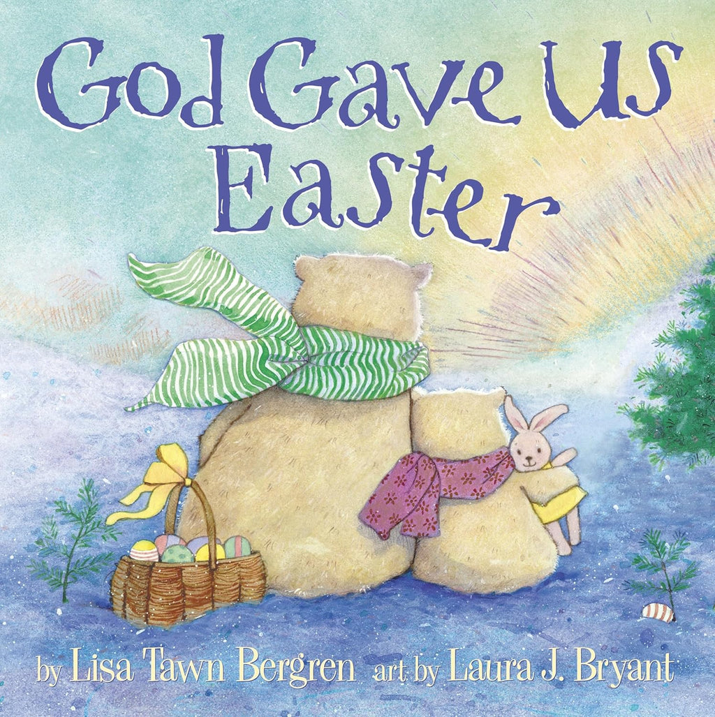 God Gave Us Easter (God Gave Us Series) by Lisa Tawn Bergren