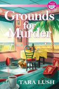 Grounds for Murder (A Coffee Lover's Mystery) by Tara Lush