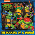 The Making of a Ninja! (Teenage Mutant Ninja Turtles: Mutant Mayhem) (Pictureback) by Random House