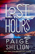 Lost Hours: A Mystery (Alaska Wild, 5) by Paige Shelton