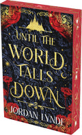 Until the World Falls Down: A Dark Fantasy Romance of Love, Betrayal, and Self-Acceptance in the Face of Eternal Temptation and Dangerous Choices by Jordan Lynde