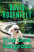 Flop Dead Gorgeous: An Andy Carpenter Mystery (An Andy Carpenter Novel, 27) by David Rosenfelt