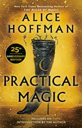 Practical Magic: 25th Anniversary Edition (The Practical Magic Series) by Alice Hoffman