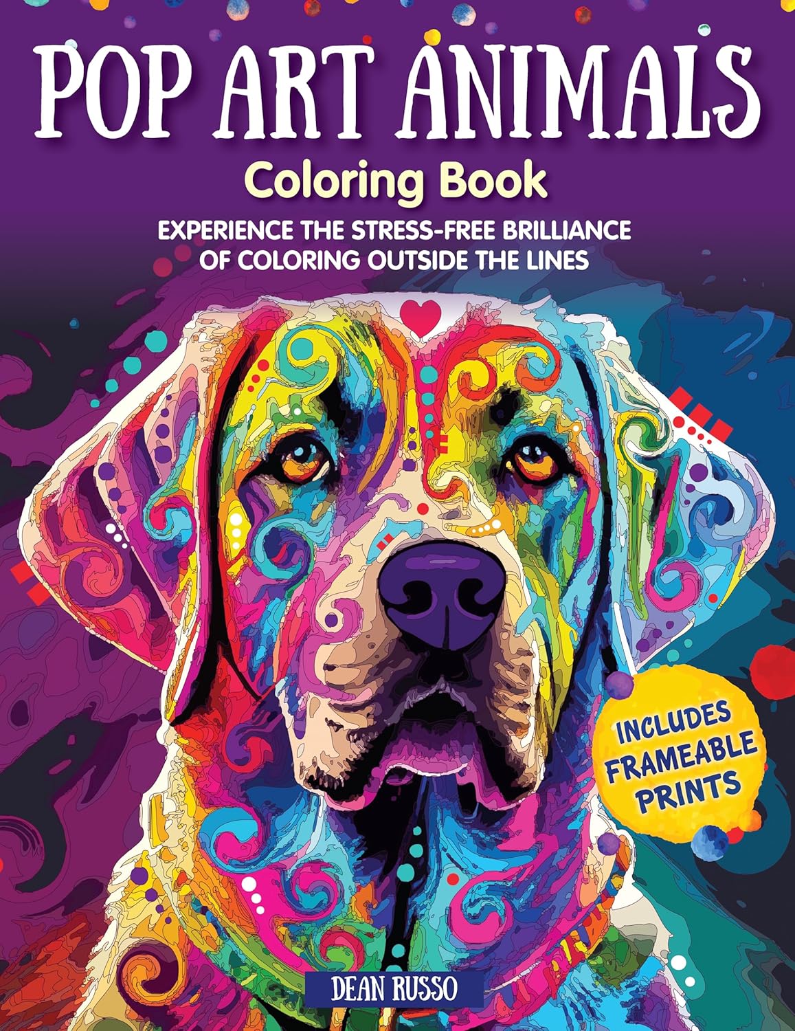 Pop Art Animals Coloring Book: Experience the Stress-Free Brilliance of Coloring Outside the Lines (Design Originals) Stunning Designs from Dean Russo - Dogs, Cats, and Exotic Wildlife Designs by Dean Russo