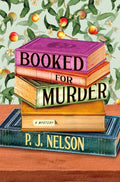 Booked for Murder: An Old Juniper Bookshop Mystery by P. J. Nelson