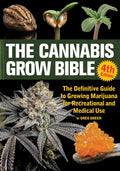 The Cannabis Grow Bible: The Definitive Guide to Growing Marijuana for Recreational and Medical Use by Greg Green