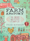 Farm Anatomy: The Curious Parts and Pieces of Country Life by Julia Rothman