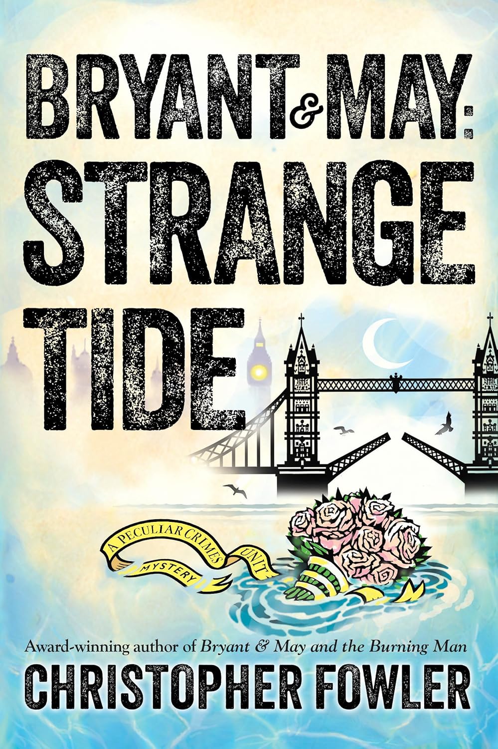 Bryant & May: Strange Tide: A Peculiar Crimes Unit Mystery by Christopher Fowler