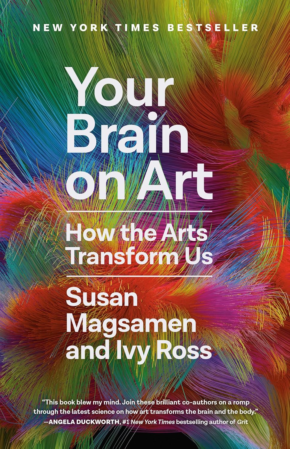 Your Brain on Art: How the Arts Transform Us by Susan Magsamen