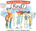 What Does It Mean to Be Kind?: An Empowering Kids Book About Kindness (What Does It Mean to Be series) by Rana DiOrio
