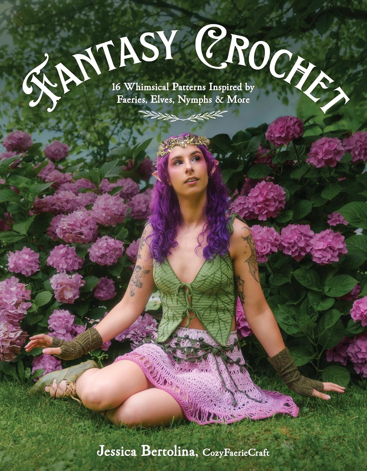 Fantasy Crochet: 16 Whimsical Patterns Inspired by Faeries, Elves, Nymphs & More by Jessica Bertolina