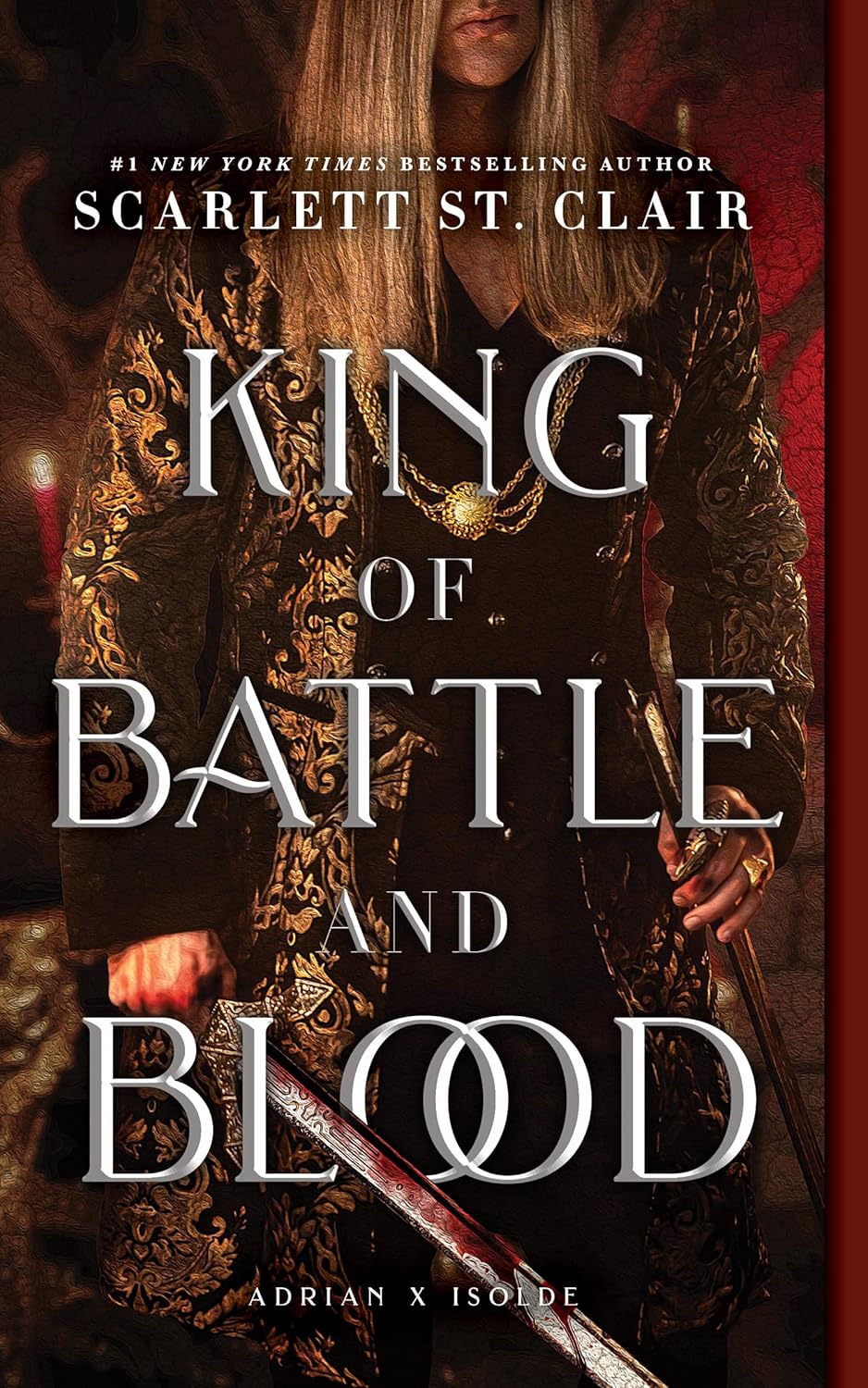 King of Battle and Blood (Adrian X Isolde, 1) by Scarlett St. Clair