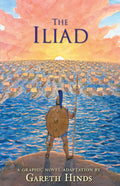 The Iliad: A Graphic Novel: (A Modern Visual Adaptation of Homer's Epic War Story of Greek Mythology for Young Adults) by Gareth Hinds