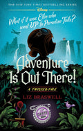 Adventure Is Out There!: A Twisted Tale by Liz Braswell
