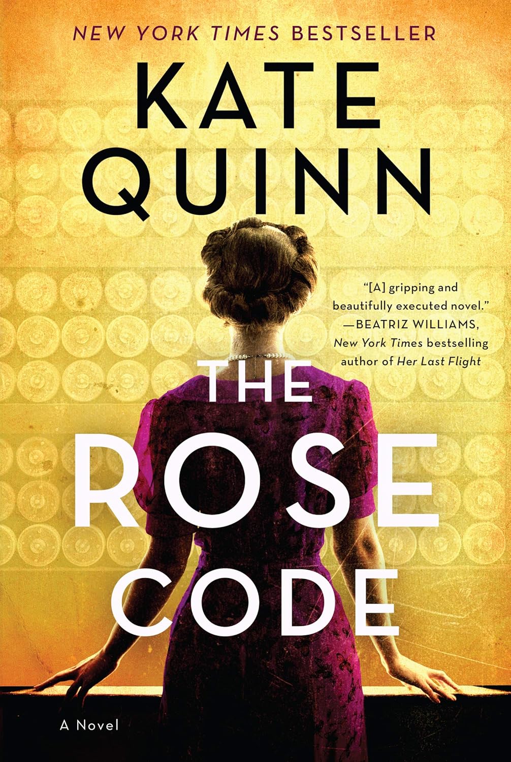The Rose Code: An Intriguing Novel of Love, Loyalty, and Secrets Among Female Codebreakers During WWII by Kate Quinn