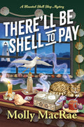 There'll Be Shell to Pay (A Haunted Shell Shop Mystery) by Molly MacRae