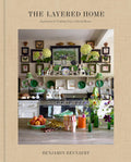 The Layered Home: An Interior Design Book: Inspiration for Crafting Cozy, Collected Rooms by Benjamin Reynaert