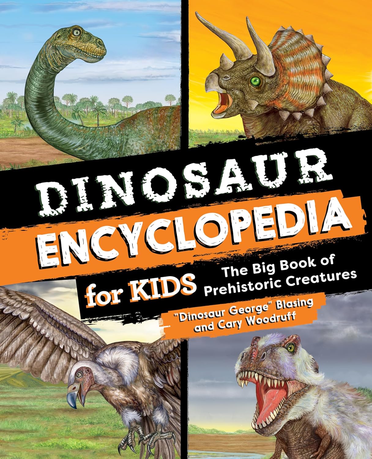 Dinosaur Encyclopedia for Kids: The Big Book of Prehistoric Creatures by "Dinosaur George" Blasing