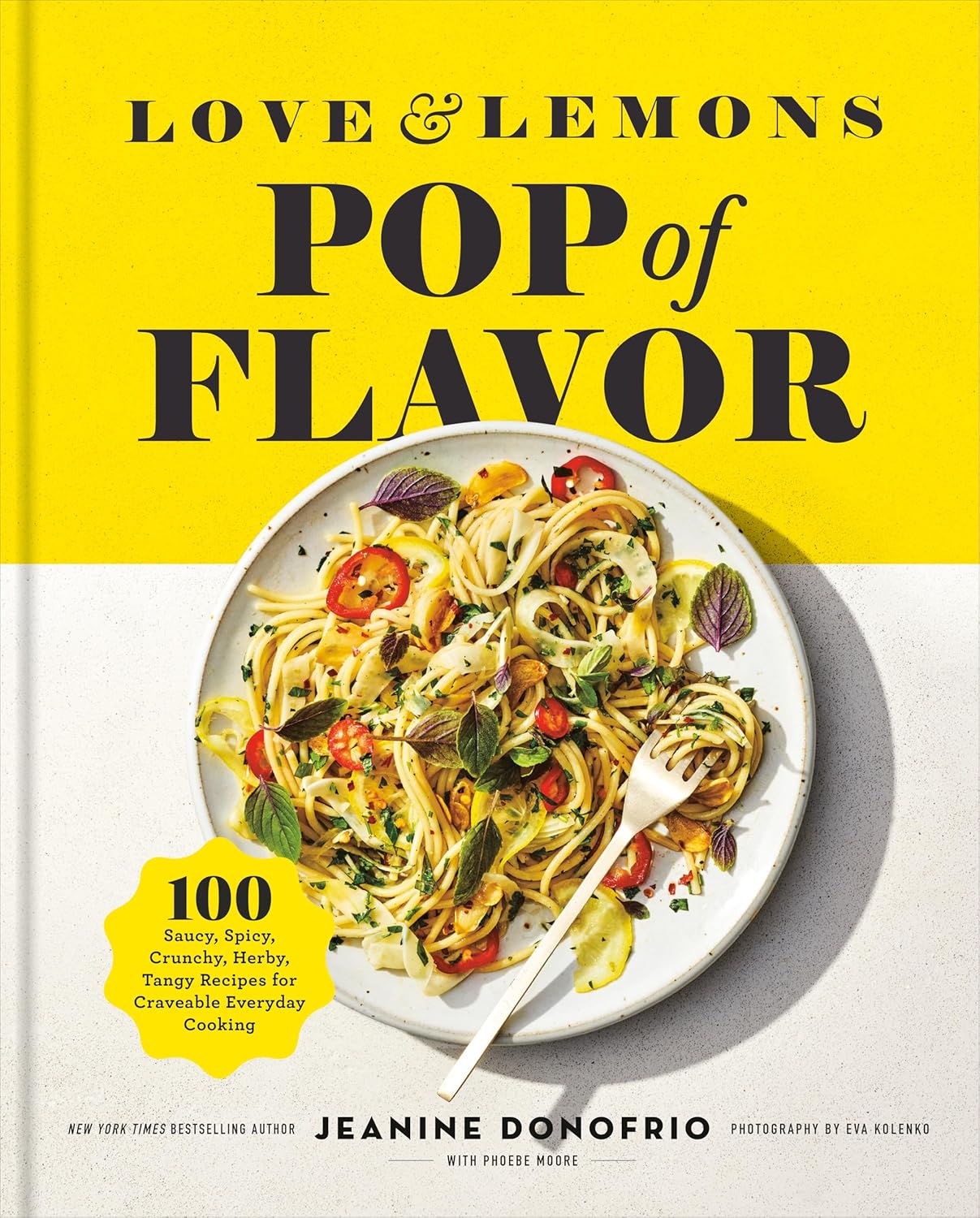Love and Lemons Pop of Flavor: 100 Saucy, Spicy, Crunchy, Herby, Tangy Recipes for Craveable Everyday Cooking by Jeanine Donofrio