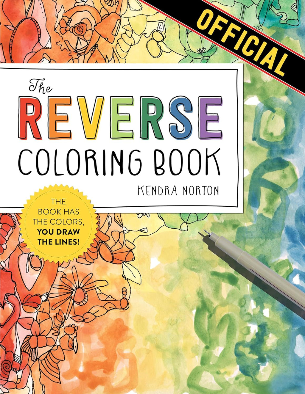 The Reverse Coloring Book™: The Book Has the Colors, You Draw the Lines! by Kendra Norton