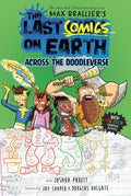 The Last Comics on Earth: Across the Doodleverse: From the Creators of The Last Kids on Earth by Max Brallier