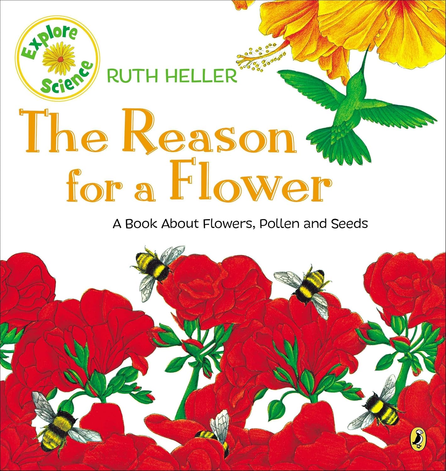 The Reason for a Flower: A Book About Flowers, Pollen, and Seeds (Explore!) by Ruth Heller