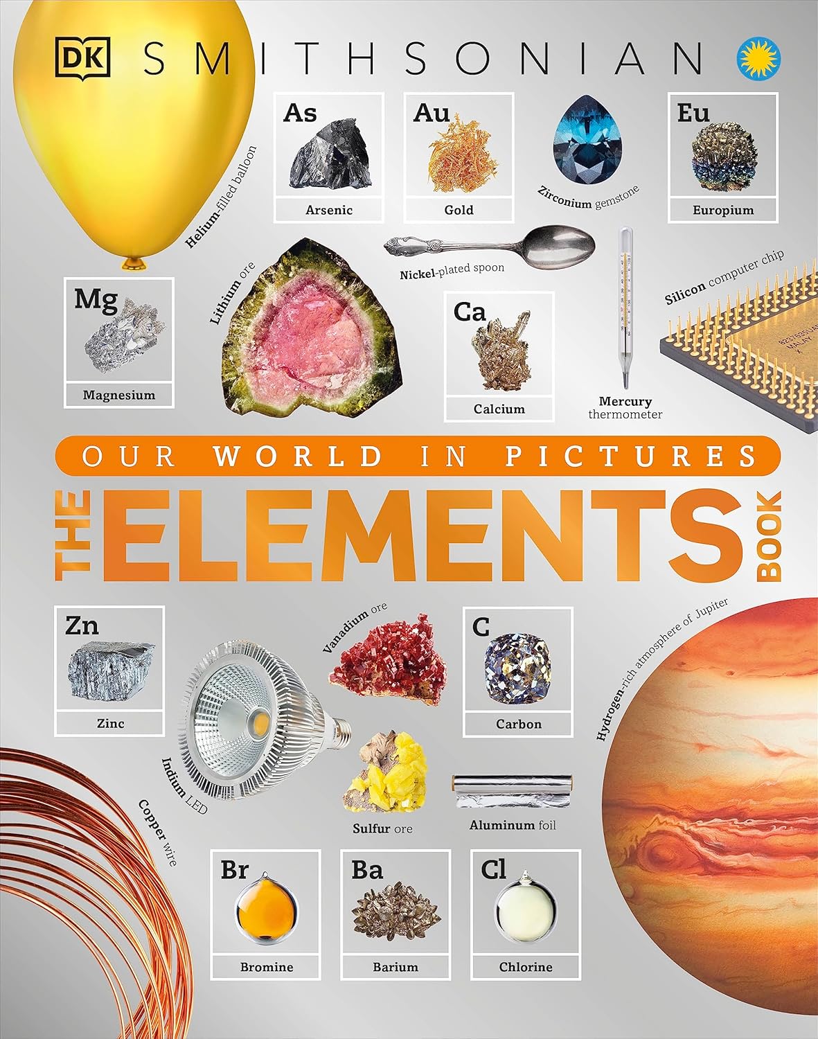 The Elements Book: A Visual Encyclopedia of the Periodic Table (DK Our World in Pictures) by DK