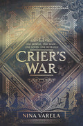Crier's War: An Epic Sapphic Fantasy of Revolution, Love, and Betrayal in a World of Automae and Humans by Nina Varela