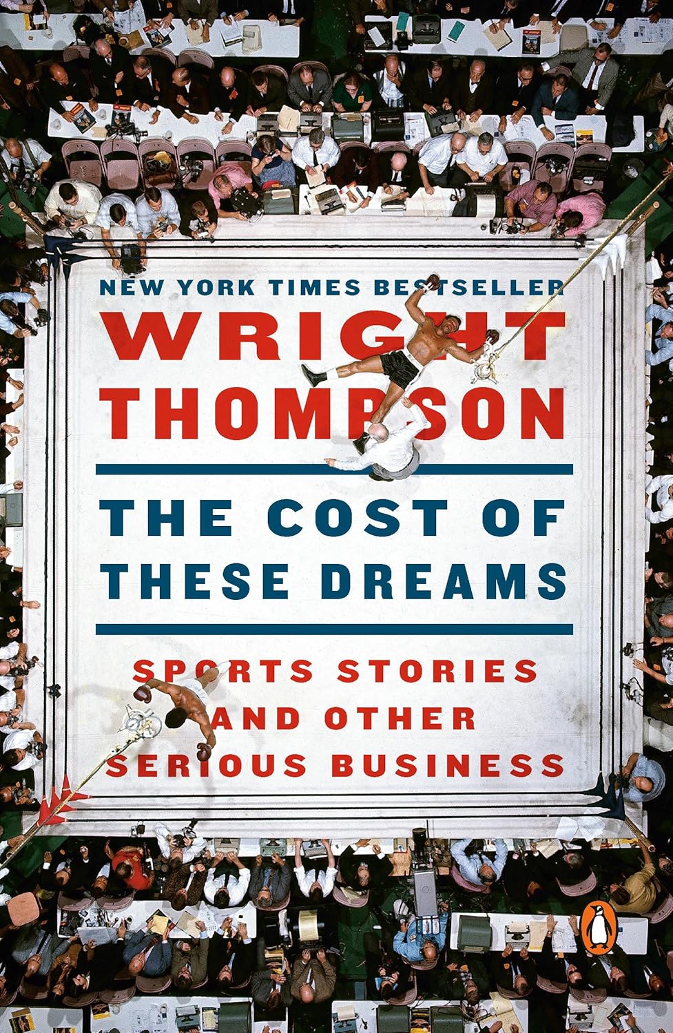 The Cost of These Dreams: Sports Stories and Other Serious Business by Wright Thompson