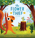 The Flower Thief: The Perfect Spring Book for Children and Toddlers (The Leaf Thief) by Alice Hemming