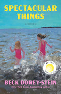 Spectacular Things: Reese's Book Club: A Novel by Beck Dorey-Stein