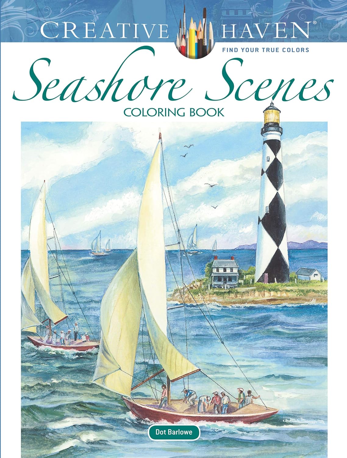 Creative Haven Seashore Scenes Coloring Book: Relax & Unwind with 31 Stress-Relieving Illustrations (Adult Coloring Books: Sea Life) by Dot Barlowe
