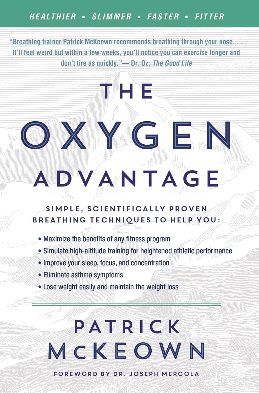 The Oxygen Advantage: Simple, Scientifically Proven Breathing Techniques to Help You Become Healthier, Slimmer, Faster and Fitter―Improve Your Health and Fitness with Efficient Breathing Techniques by Patrick McKeown