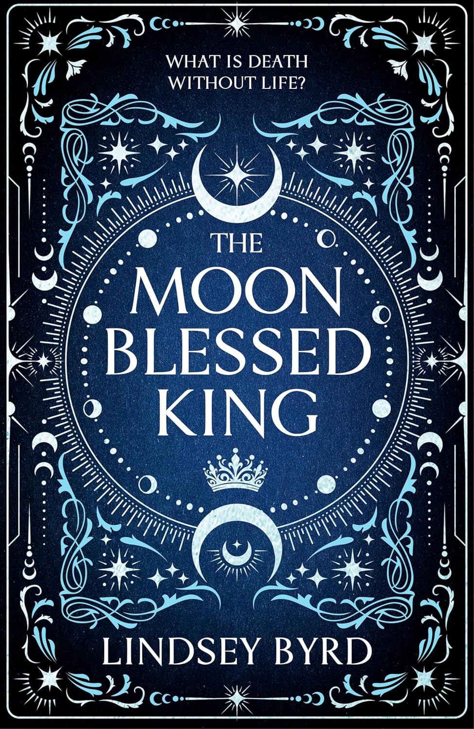 The Moon Blessed King: Book Two of A Tale of Two Crowns Duology by Lindsey Byrd